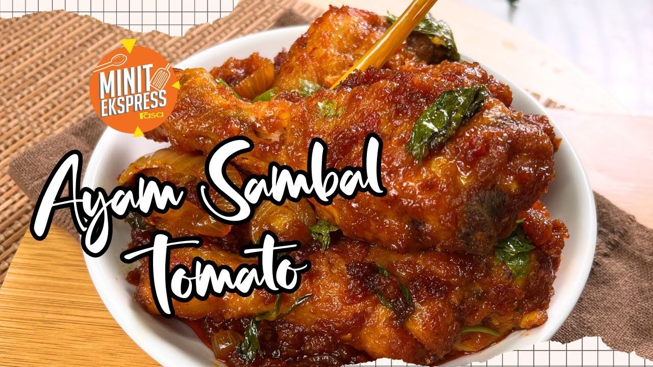 Ayam Sambal Tomato, Resipi Mudah & Tak Jemu Makan