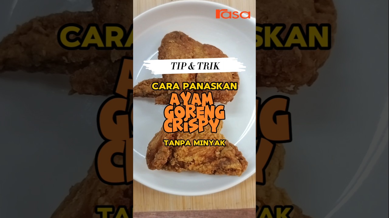 Cara Panaskan Ayam Goreng Crispy Tanpa Minyak