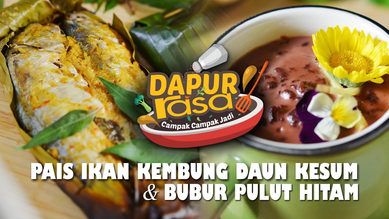 Pais Ikan Kembung Daun Kesum & Bubur Pulut Hitam Halia | CCJ EP 12