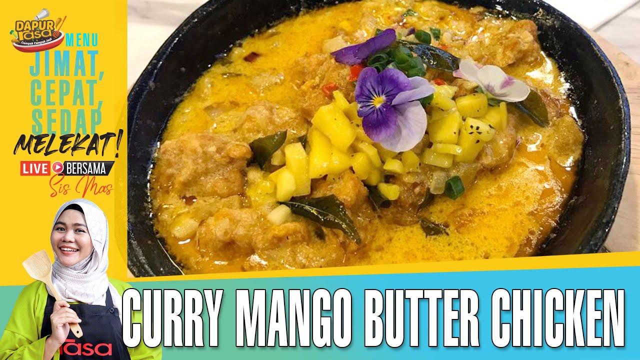 Curry Mango Butter Chicken | Dapur Rasa Live Bersama Sis Mas Ep1