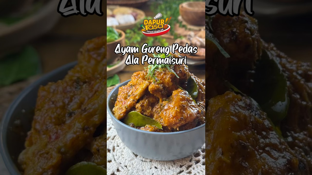 Ayam Goreng Pedas Ala Permaisuri, Penuh Rasa Nikmat Tak Terkata!