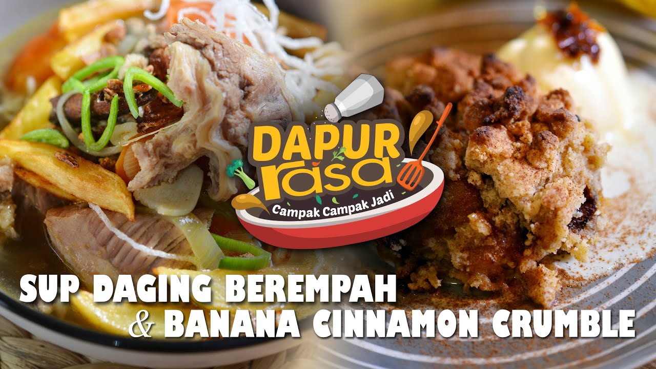 Sup Daging Berempah & Banana Cinnamon Crumble | CCJ EP3