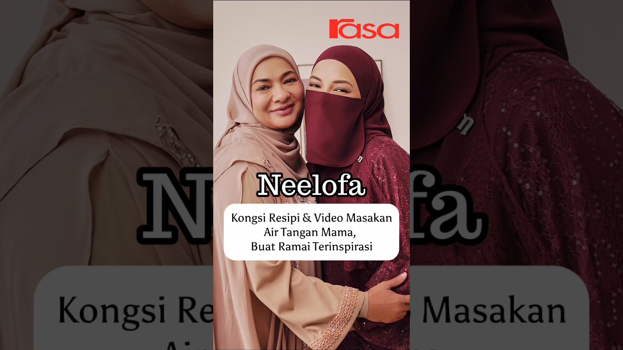 Neelofa Kongsi Resipi & Video Masakan Air Tangan Mama, Buat Ramai Terinspirasi!